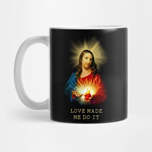 Love Made Me Do It Mug